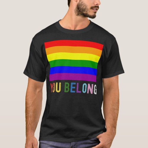 You Belong lgbtq pride month flag Funny quotes Coo T_Shirt