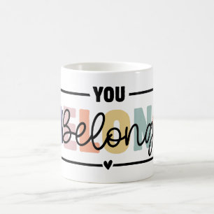 You Belong Mental Health Affirmation Colorful Coffee Mug