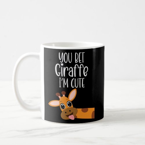 You Bet Giraffe Im Cute Baby Toddler Infant Baby  Coffee Mug