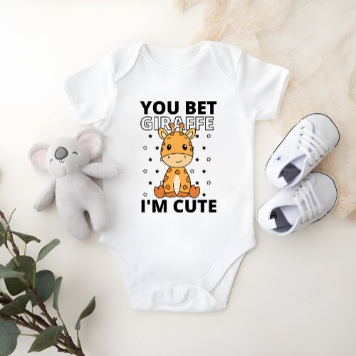 You Bet Giraffe Im Cute Baby Baby Bodysuit