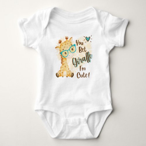 You Bet Giraffe Im Cute Baby Bodysuit