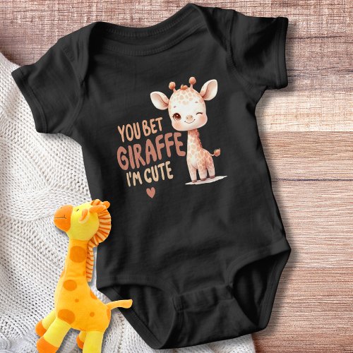 You Bet Giraffe Im Cute  Baby Bodysuit