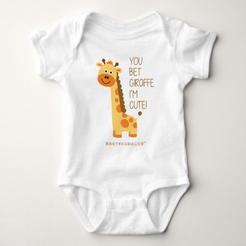 You Bet Giraffe Im Cute Baby Bodysuit