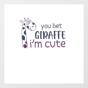You Bet Giraffe I'm Cute   Floor Decals