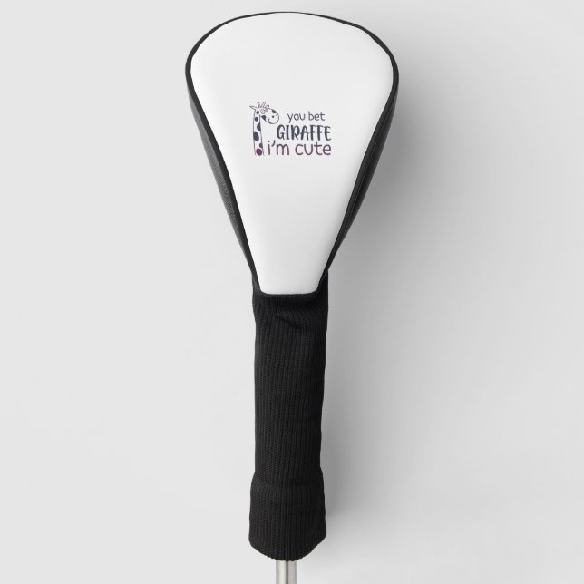 You Bet Giraffe I'm Cute   Golf Head Cover (Front)