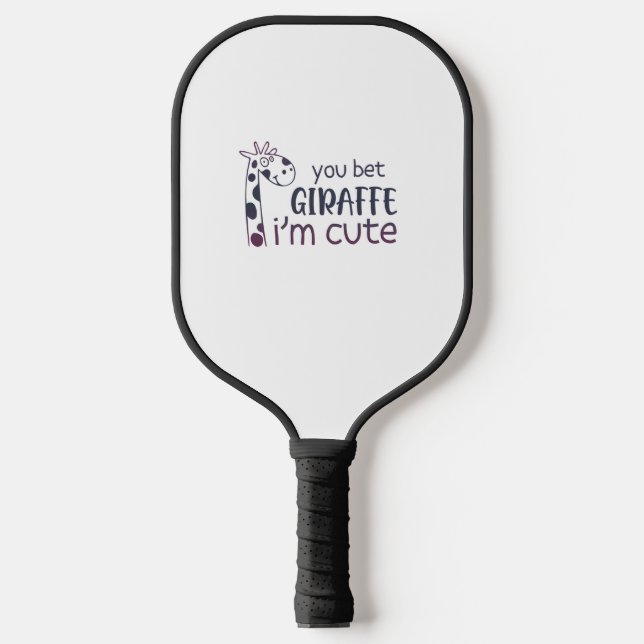 You Bet Giraffe I'm Cute   Pickleball Paddle (Front)