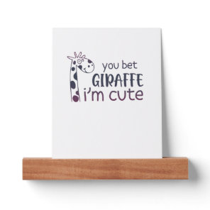 You Bet Giraffe I'm Cute   Picture Ledge