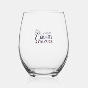 You Bet Giraffe I'm Cute   Stemless Wine Glass