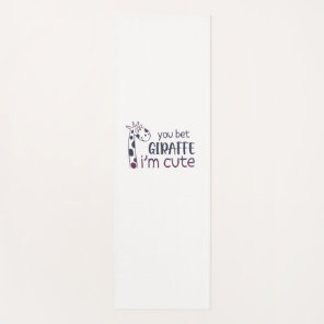 You Bet Giraffe I'm Cute   Yoga Mat