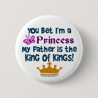 You Bet I'm a Princess Pinback Button