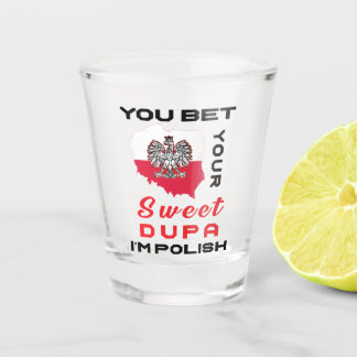 You Bet I'm Polish Shot Glass