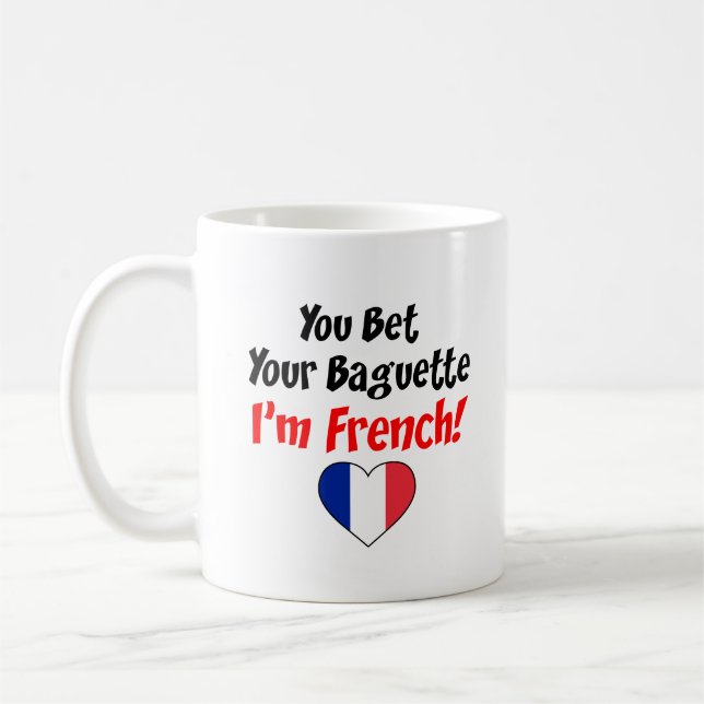 You Bet Your Baguette I'm French Coffee Mug (Left)