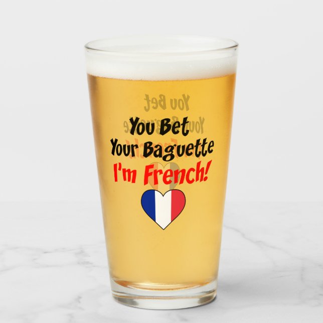 You Bet Your Baguette I'm French Glass (Front Filled)