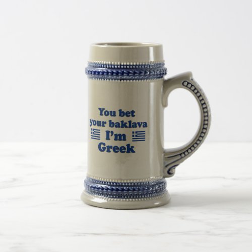 You bet Your Baklava Im Greek 2 Beer Stein