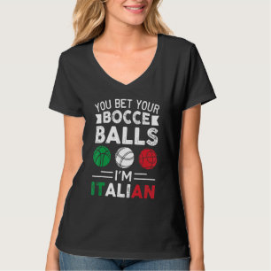 You Bet Your Bocce Balls I'm Italian Italian Flag T-Shirt