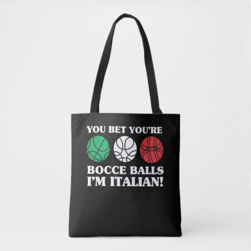 You Bet your Bocce Balls _ Im Italian Tote Bag