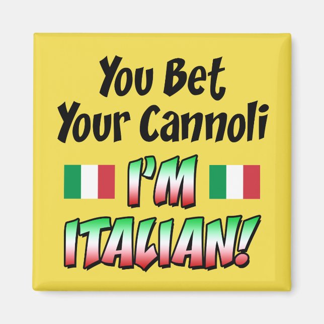 You Bet Your Cannoli I'm Italian Magnet (Front)