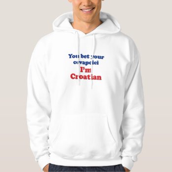 You Bet Your Cevapcici (sausage)... Hoodie by worldshop at Zazzle