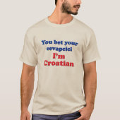 You Bet Your Cevapcici (sausage)... T-Shirt (Front)