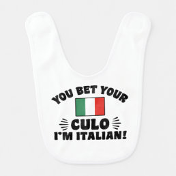 You Bet Your Culo I&#39;m Italian Baby Bib