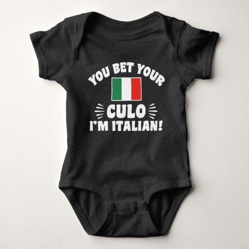 You Bet Your Culo Im Italian Baby Bodysuit