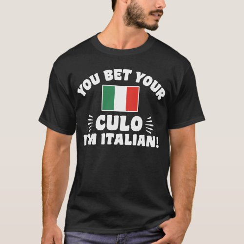 You Bet Your Culo Im Italian T_Shirt
