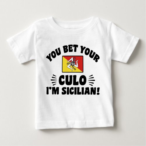 You Bet Your Culo Im Sicilian Baby T_Shirt
