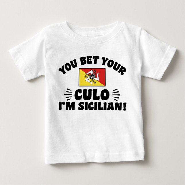 You Bet Your Culo I'm Sicilian Baby T-Shirt (Front)