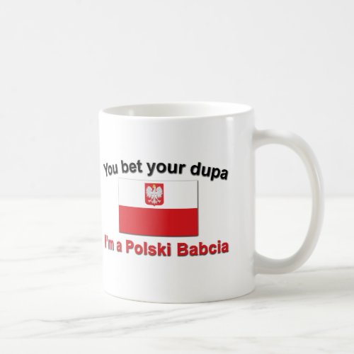 You Bet Your Dupa  Babcia Coffee Mug