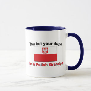 You bet your dupa I'm a Polish Grandpa Mug