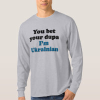 You bet your dupa I'm Ukrainian