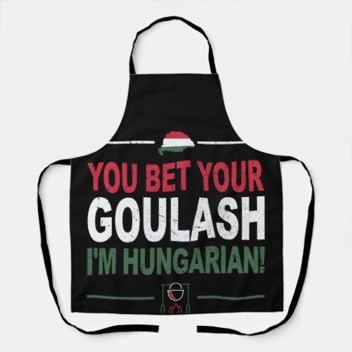 You Bet Your Goulash Im Hungarian as Hungary Apron