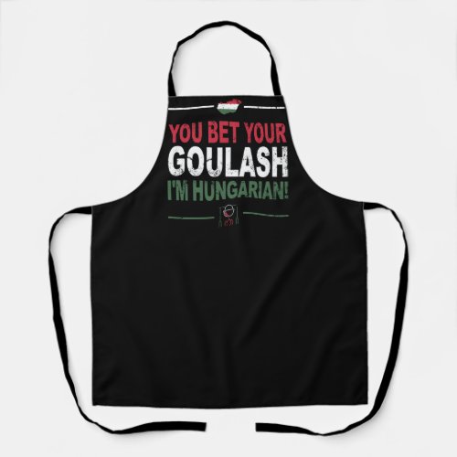 You Bet Your Goulash Im Hungarian _ Funny quote Apron