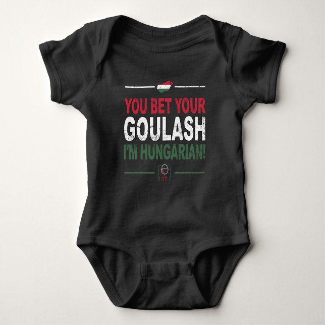 You Bet Your Goulash I'm Hungarian - Funny quote Baby Bodysuit (Front)