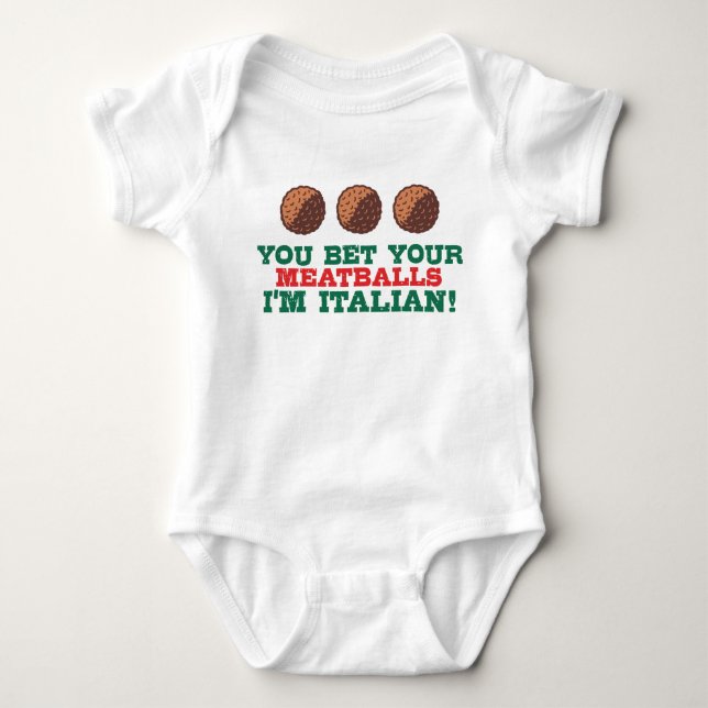 You Bet Your Meatballs I'm Italian Baby Bodysuit (Front)