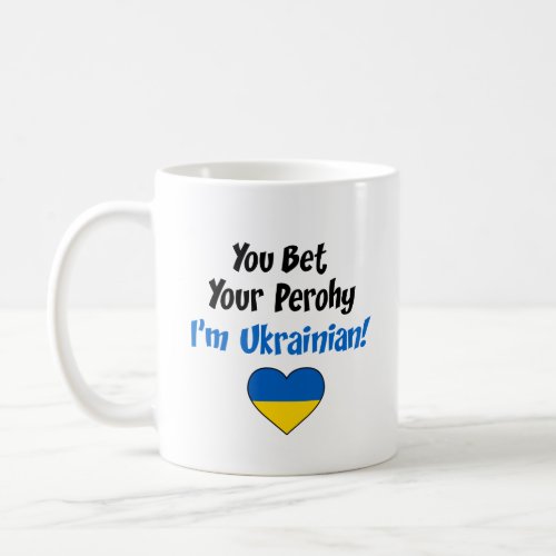 You Bet Your Perohy Im Ukrainian Coffee Mug