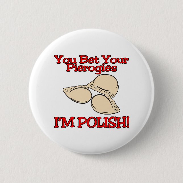 You Bet Your Pierogies Im Polish Pinback Button (Front)
