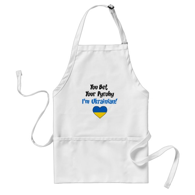 You Bet Your Pyrohy I'm Ukrainian Adult Apron (Front)