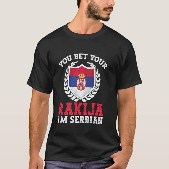 You bet your rakija I´m serbian T-Shirt (Front)