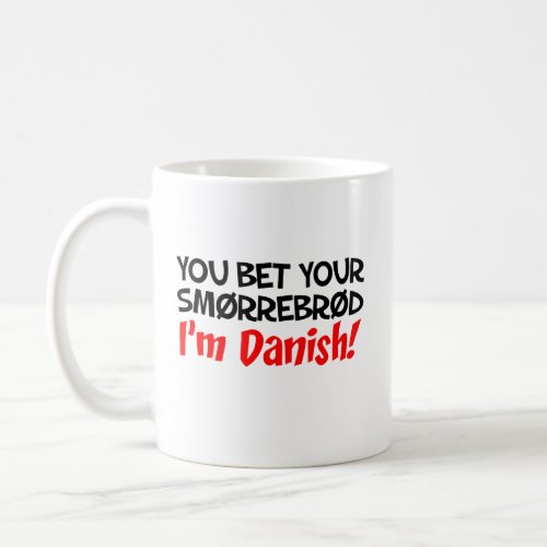 You Bet Your Smorrebrod Im Danish Coffee Mug