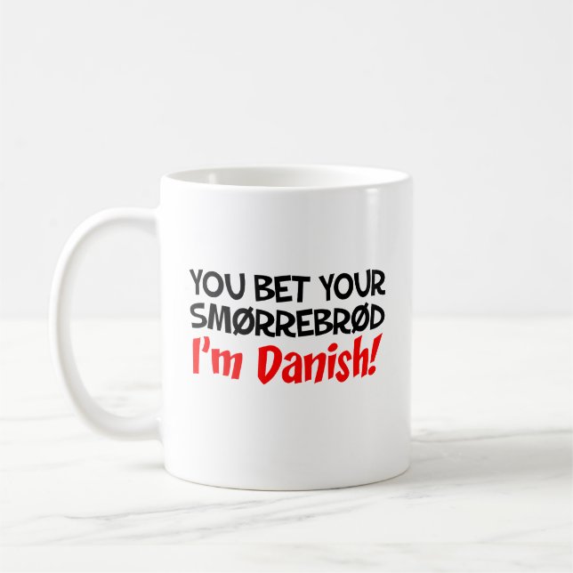 You Bet Your Smorrebrod I'm Danish Coffee Mug (Left)