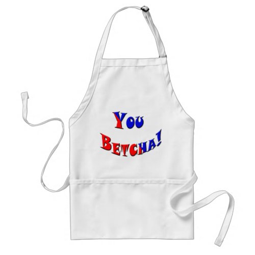 You Betcha Adult Apron