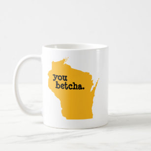You Betcha Coffee Mug