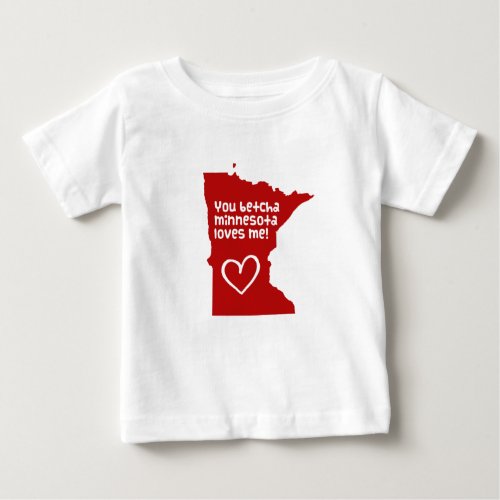 You Betcha Minnesota Loves Me Baby T_Shirt
