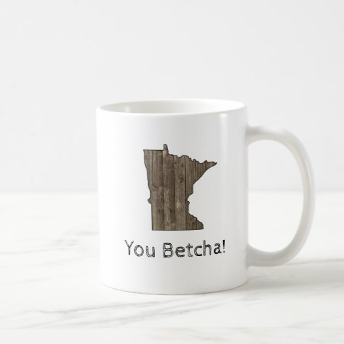 You Betcha Minnesota State Funny Phrase Coffee Mug