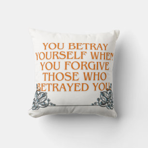 You betray yourself when forget thos betray you throw pillow