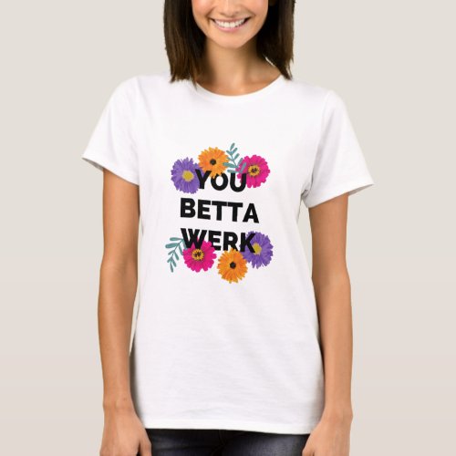 You Betta Werk Drag Race Drag Race UK LGBT Dra T_Shirt