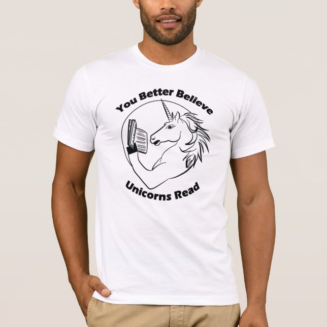 You Better Believe Unicorns Read - BL T-Shirt (Front)