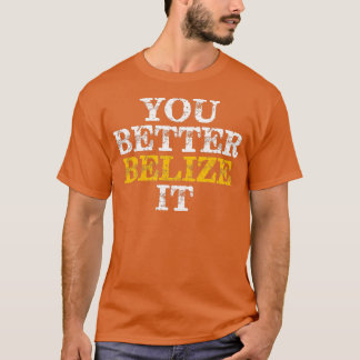 You Better Belize It Belize Vacation Diving T-Shirt