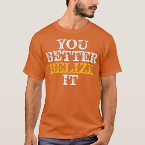You Better Belize It Belize Vacation Diving  T_Shirt